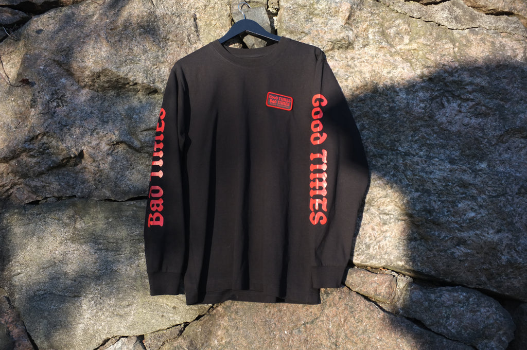 GOOD TIMES BAD TIMES LONG SLEEVE