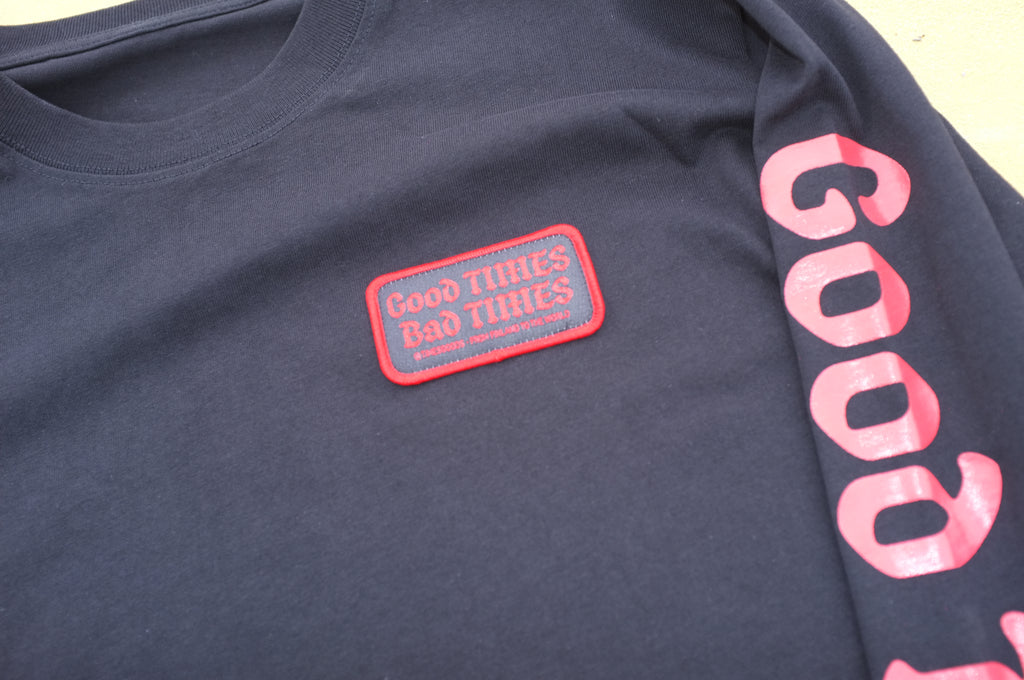 GOOD TIMES BAD TIMES LONG SLEEVE