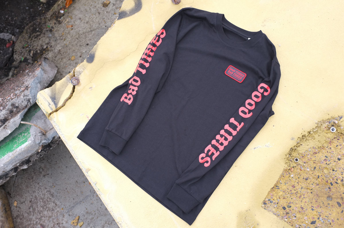 GOOD TIMES BAD TIMES LONG SLEEVE